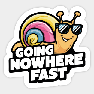 Going Nowhere Fast - A snail's pace Sticker